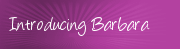 Introducing Barbara
